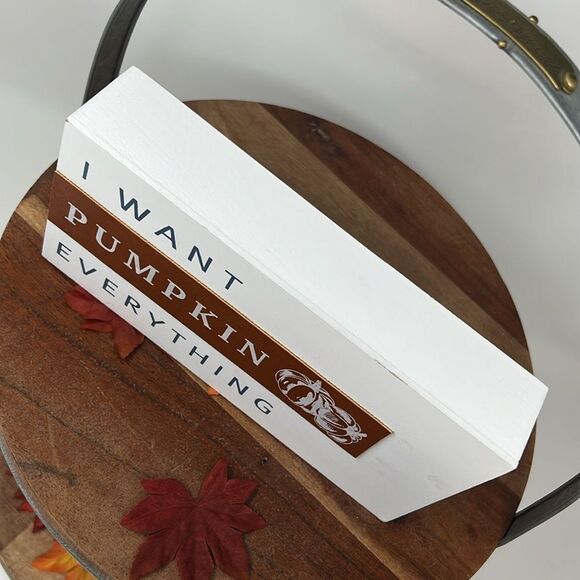 I WANT PUMPKIN EVERYTHING Decor Wooden Shelf Table Word Sign Brown White NWT - Picture 6 of 9